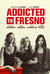 Addicted to Fresno Poster