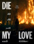 Die My Love Poster