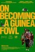 On Becoming a Guinea Fowl Poster